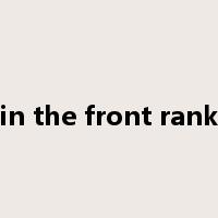 in the front rank是什么意思