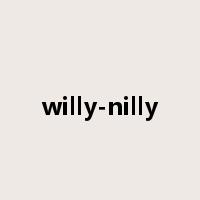 willy-nilly是什么意思