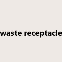 waste receptacle是什么意思
