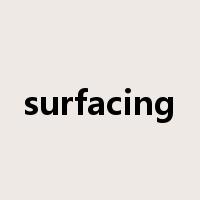 surfacing是什么意思