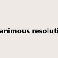 unanimous resolution是什么意思