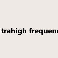 ultrahigh frequency是什么意思