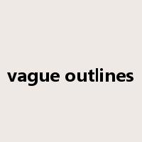 vague outlines是什么意思