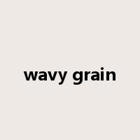 wavy grain是什么意思
