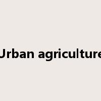 Urban agriculture是什么意思