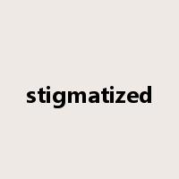 stigmatized是什么意思