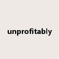 unprofitably是什么意思
