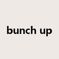 bunch up是什么意思
