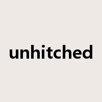 unhitched是什么意思