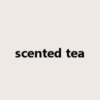 scented tea是什么意思