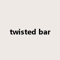 twisted bar是什么意思