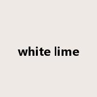white lime是什么意思