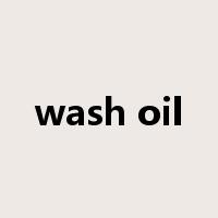 wash oil是什么意思
