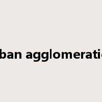 urban agglomeration是什么意思