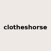 clotheshorse是什么意思