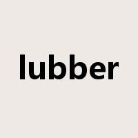 lubber是什么意思