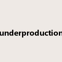 underproduction是什么意思