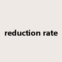 reduction rate是什么意思