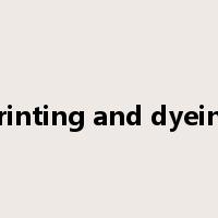 printing and dyeing是什么意思