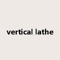 vertical lathe是什么意思