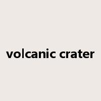 volcanic crater是什么意思