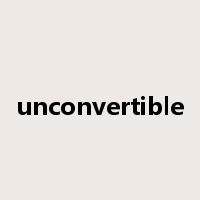 unconvertible是什么意思