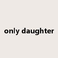 only daughter是什么意思