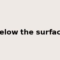 below the surface是什么意思