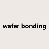 wafer bonding是什么意思