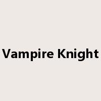 Vampire Knight是什么意思