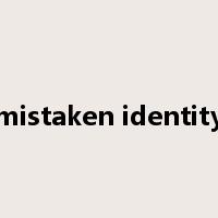 mistaken identity是什么意思