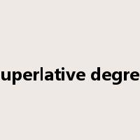 superlative degree是什么意思