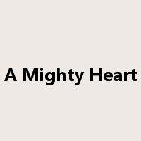 A Mighty Heart是什么意思