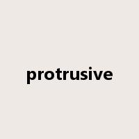 protrusive是什么意思