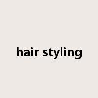 hair styling是什么意思