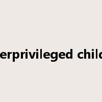 underprivileged children是什么意思