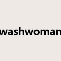 washwoman是什么意思