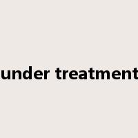 under treatment是什么意思