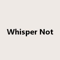 Whisper Not是什么意思