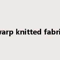 warp knitted fabric是什么意思