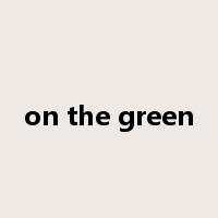 on the green是什么意思