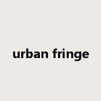 urban fringe是什么意思
