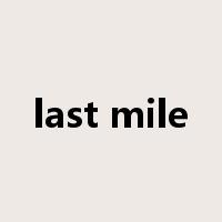last mile是什么意思