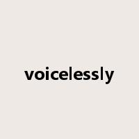 voicelessly是什么意思