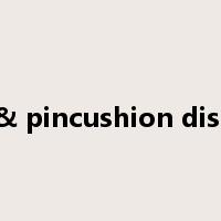 barrel & pincushion distortion是什么意思