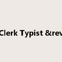 Clerk Typist &rev是什么意思