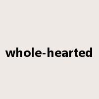 whole-hearted是什么意思