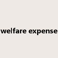 welfare expense是什么意思
