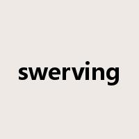swerving是什么意思