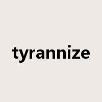 tyrannize是什么意思